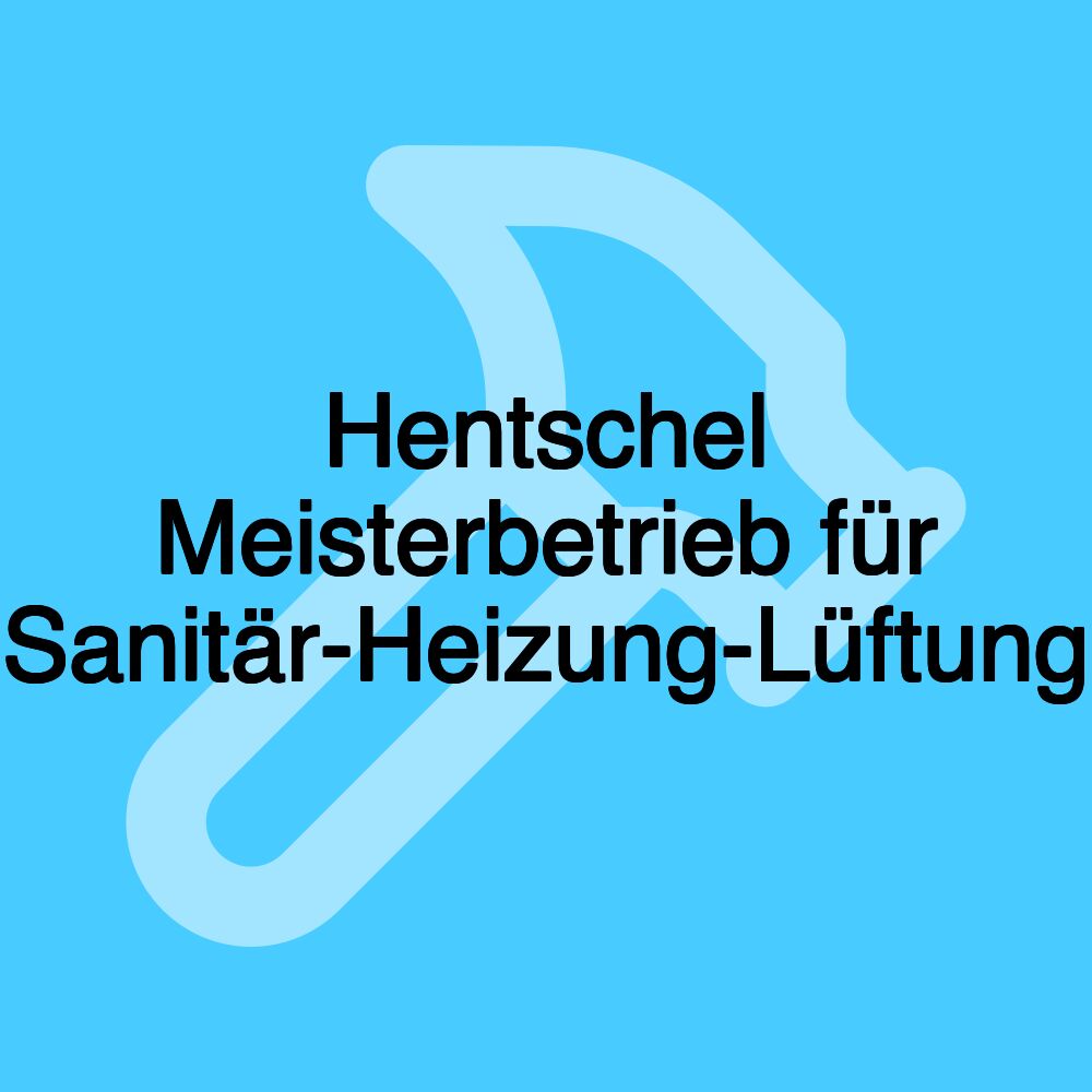 Hentschel Meisterbetrieb für Sanitär-Heizung-Lüftung