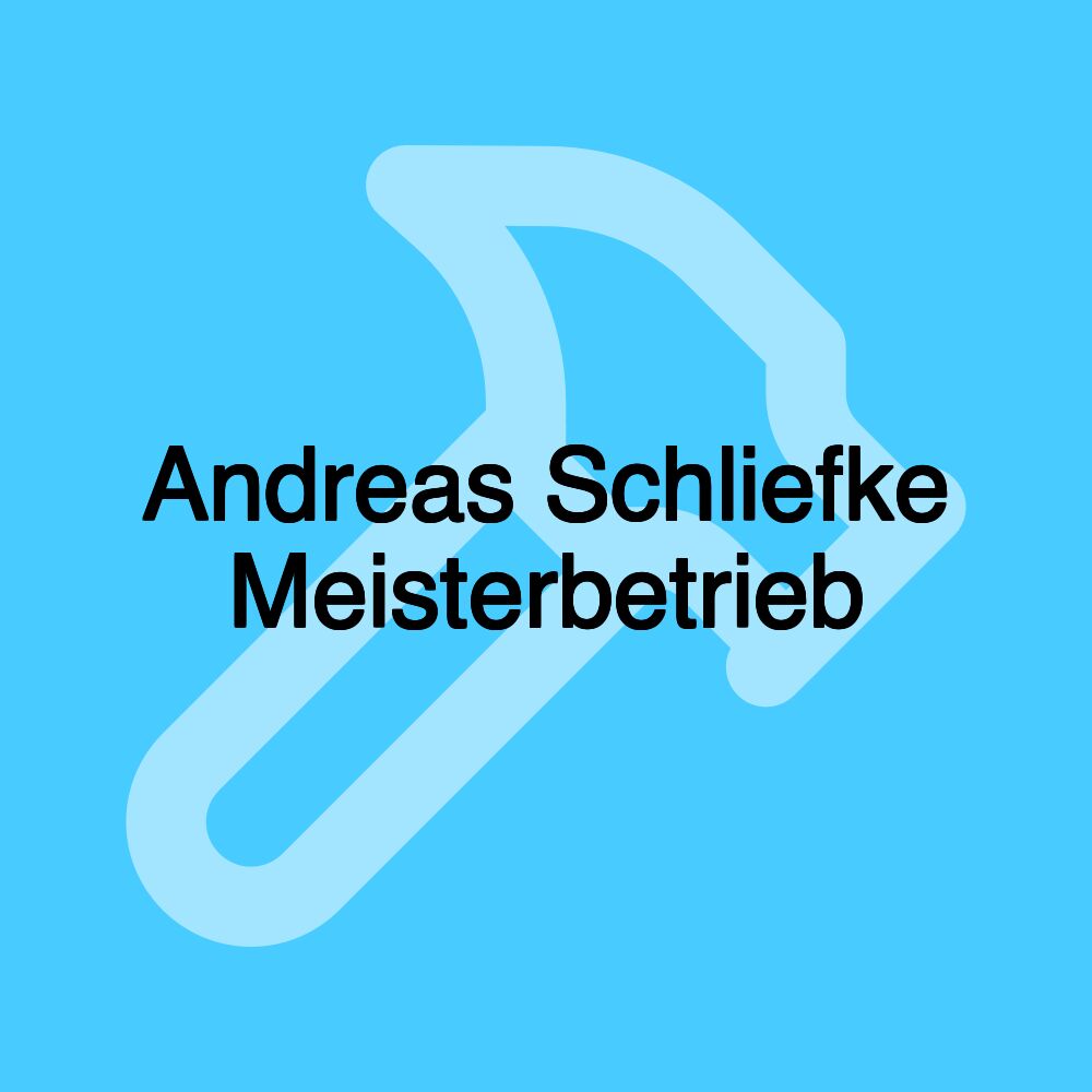 Andreas Schliefke Meisterbetrieb