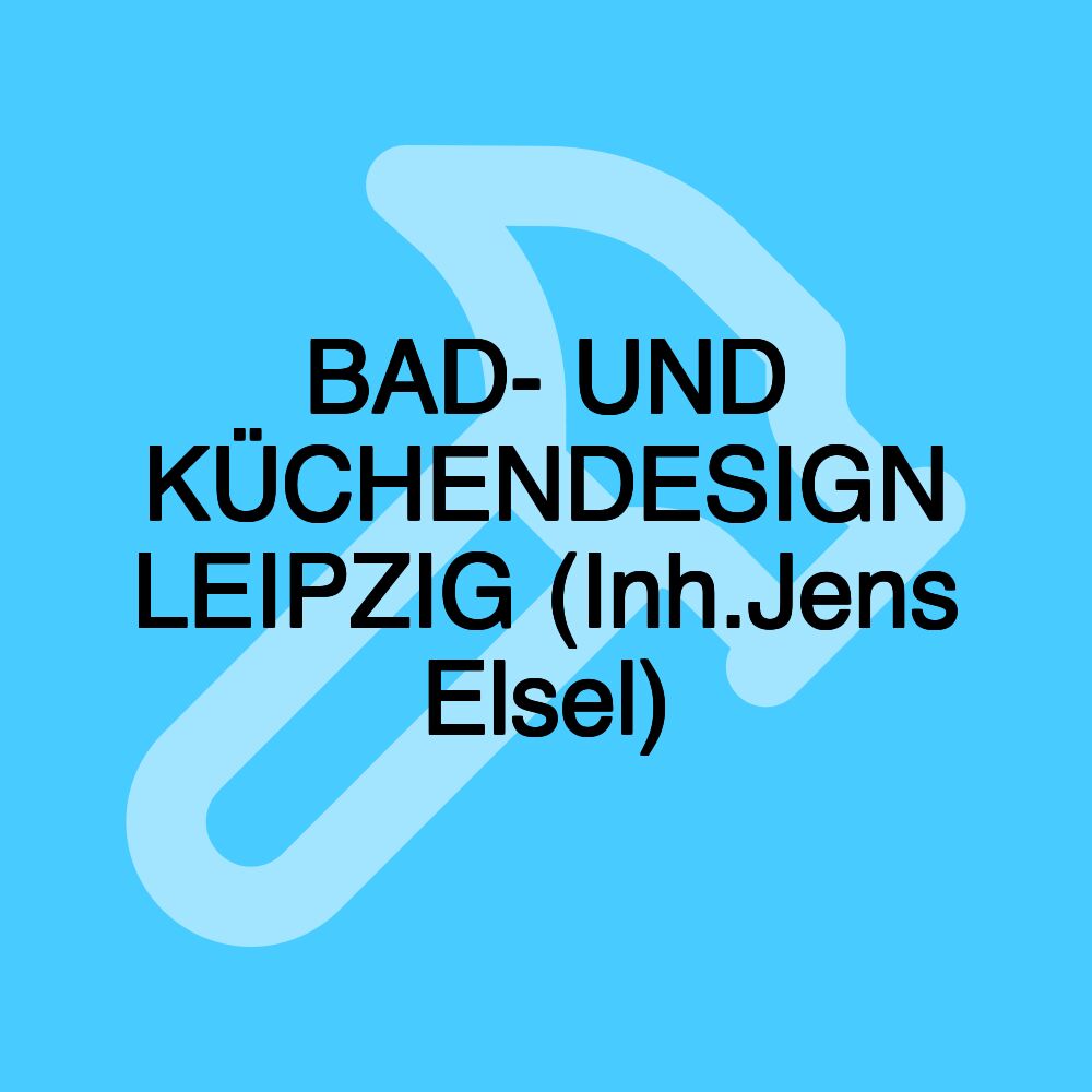 BAD- UND KÜCHENDESIGN LEIPZIG (Inh.Jens Elsel)