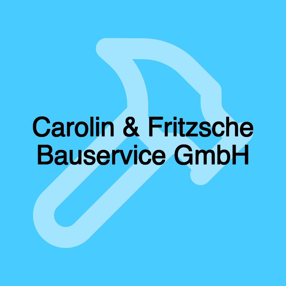 Carolin & Fritzsche Bauservice GmbH