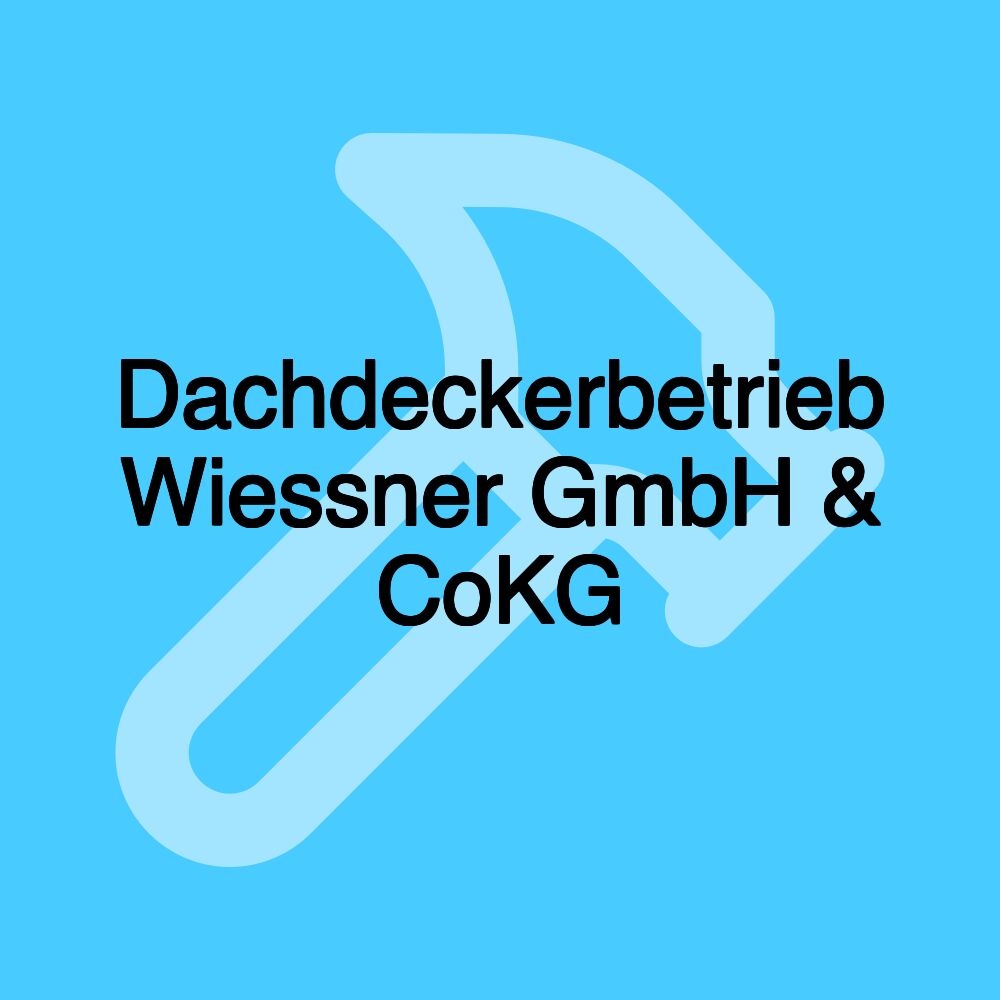 Dachdeckerbetrieb Wiessner GmbH & CoKG