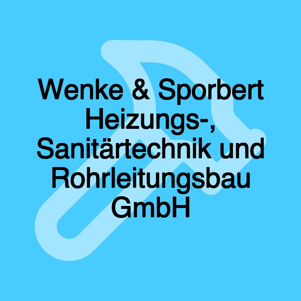 Wenke & Sporbert Heizungs-, Sanitärtechnik und Rohrleitungsbau GmbH