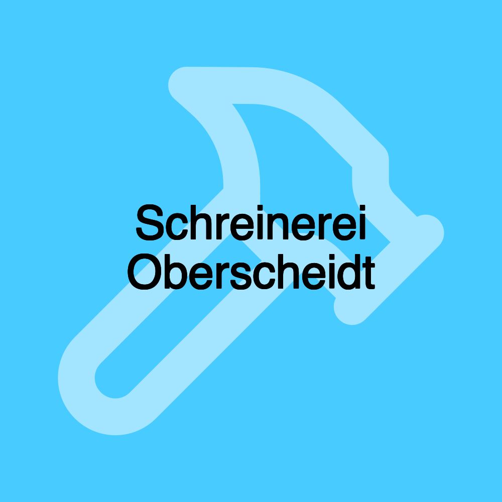 Schreinerei Oberscheidt