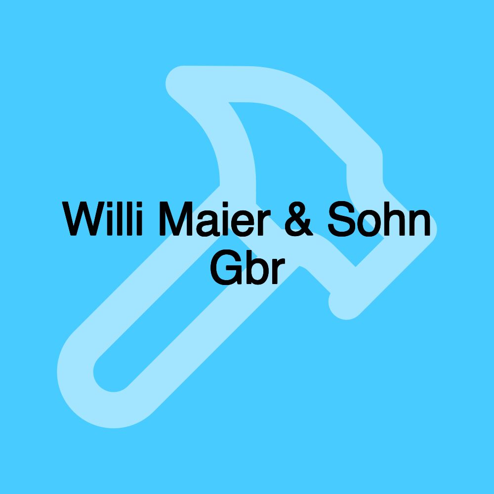 Willi Maier & Sohn Gbr