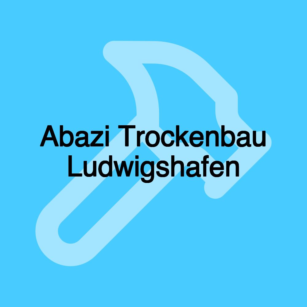 Abazi Trockenbau Ludwigshafen