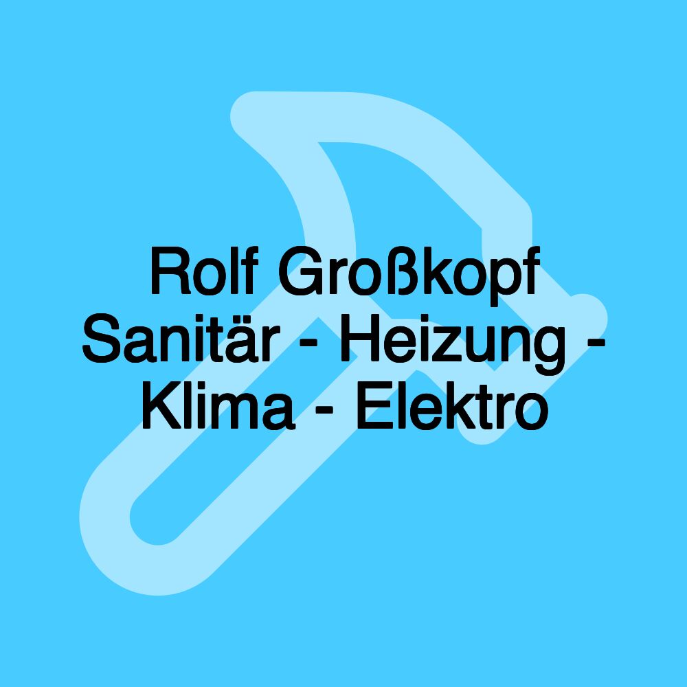 Rolf Großkopf Sanitär - Heizung - Klima - Elektro