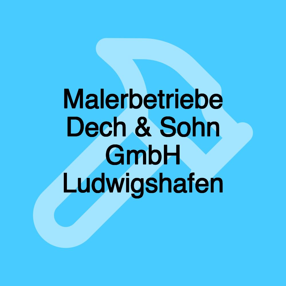 Malerbetriebe Dech & Sohn GmbH Ludwigshafen