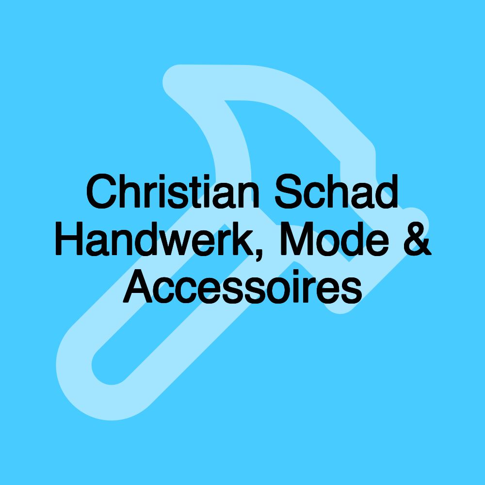 Christian Schad Handwerk, Mode & Accessoires