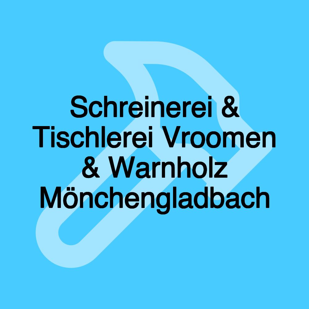 Schreinerei & Tischlerei Vroomen & Warnholz Mönchengladbach