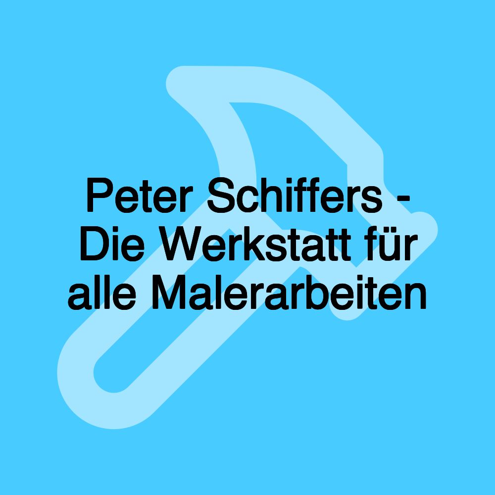 Peter Schiffers - Die Werkstatt für alle Malerarbeiten