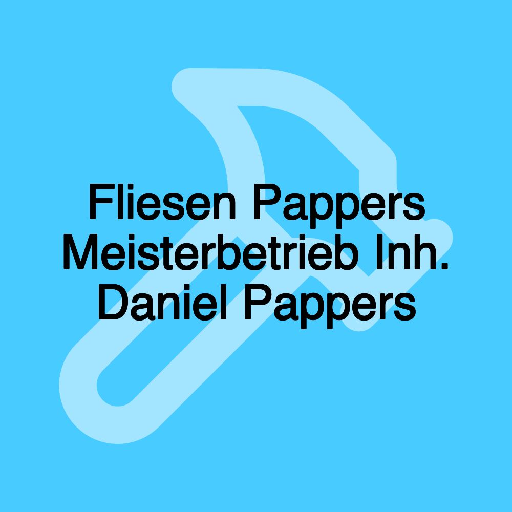 Fliesen Pappers Meisterbetrieb Inh. Daniel Pappers