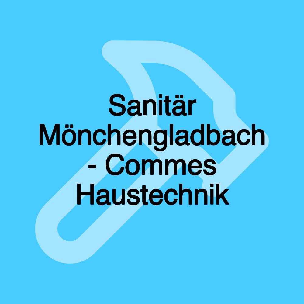 Sanitär Mönchengladbach - Commes Haustechnik