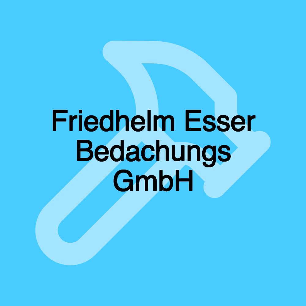 Friedhelm Esser Bedachungs GmbH