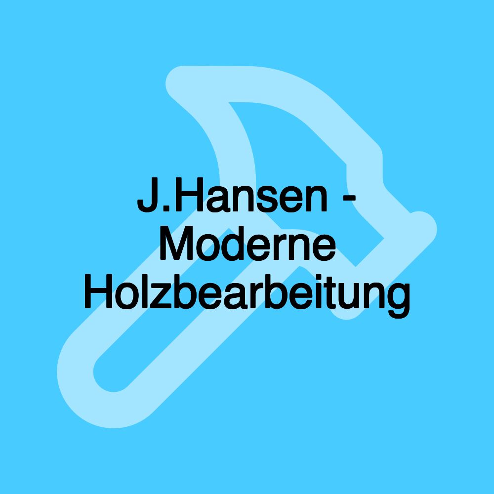 J.Hansen - Moderne Holzbearbeitung