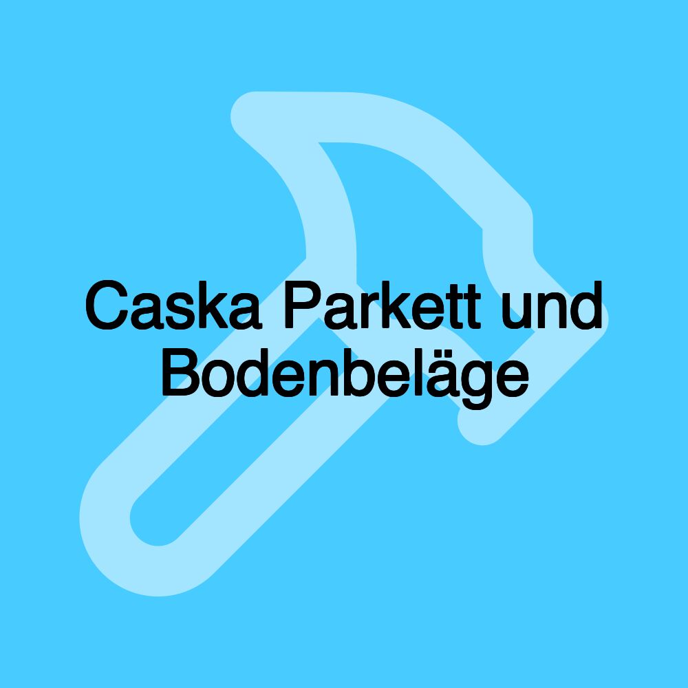 Caska Parkett und Bodenbeläge