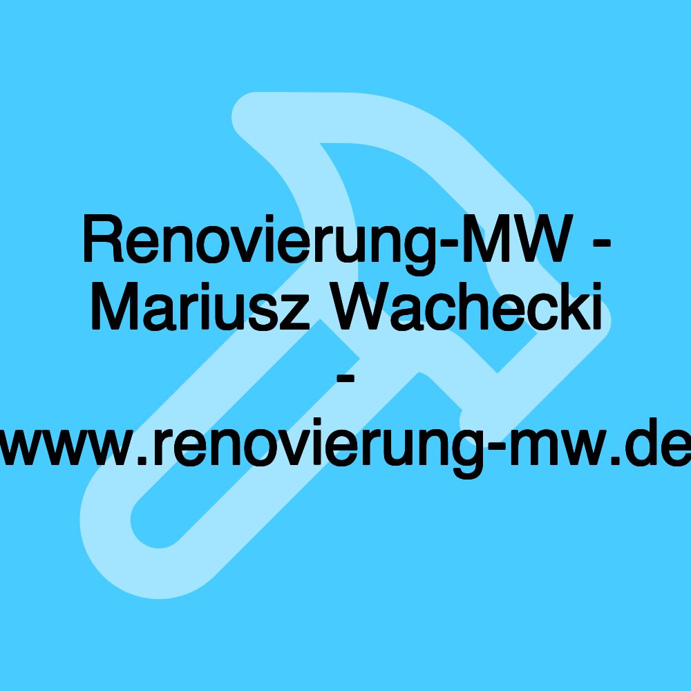 Renovierung-MW - Mariusz Wachecki - www.renovierung-mw.de