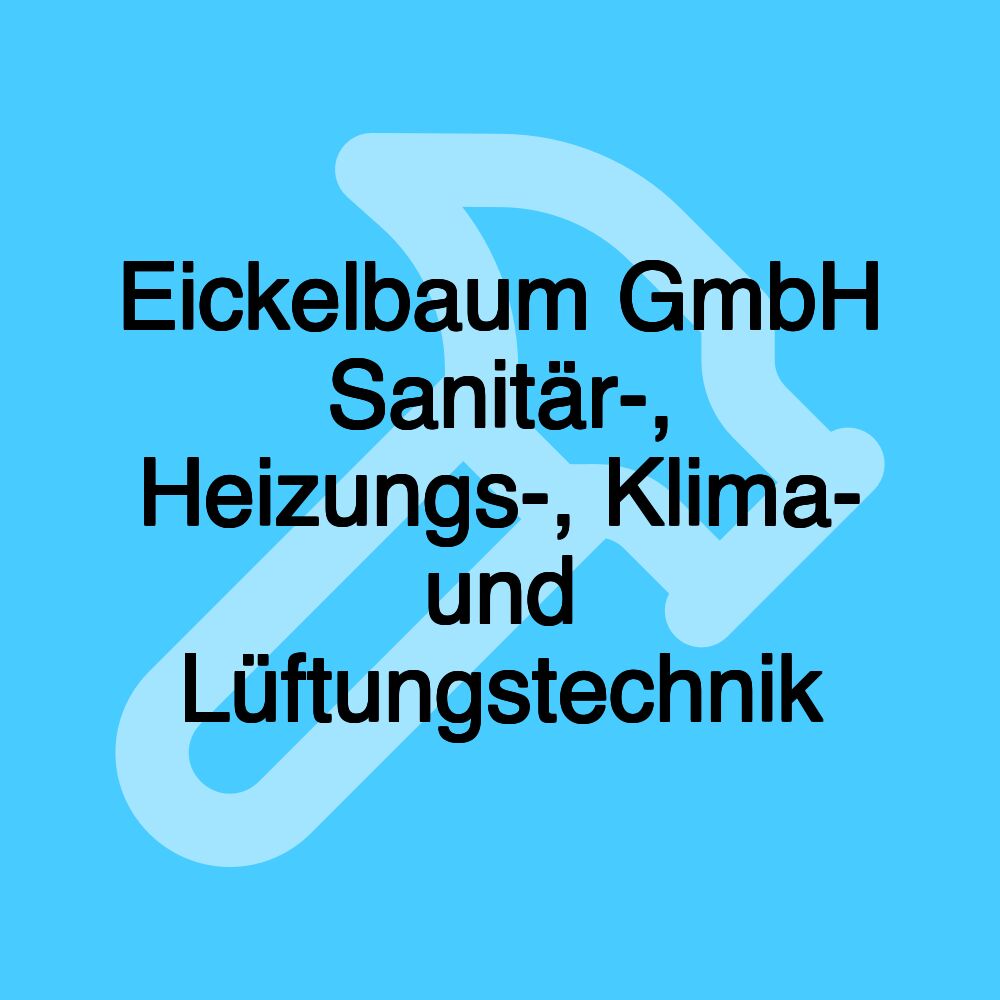 Eickelbaum GmbH Sanitär-, Heizungs-, Klima- und Lüftungstechnik