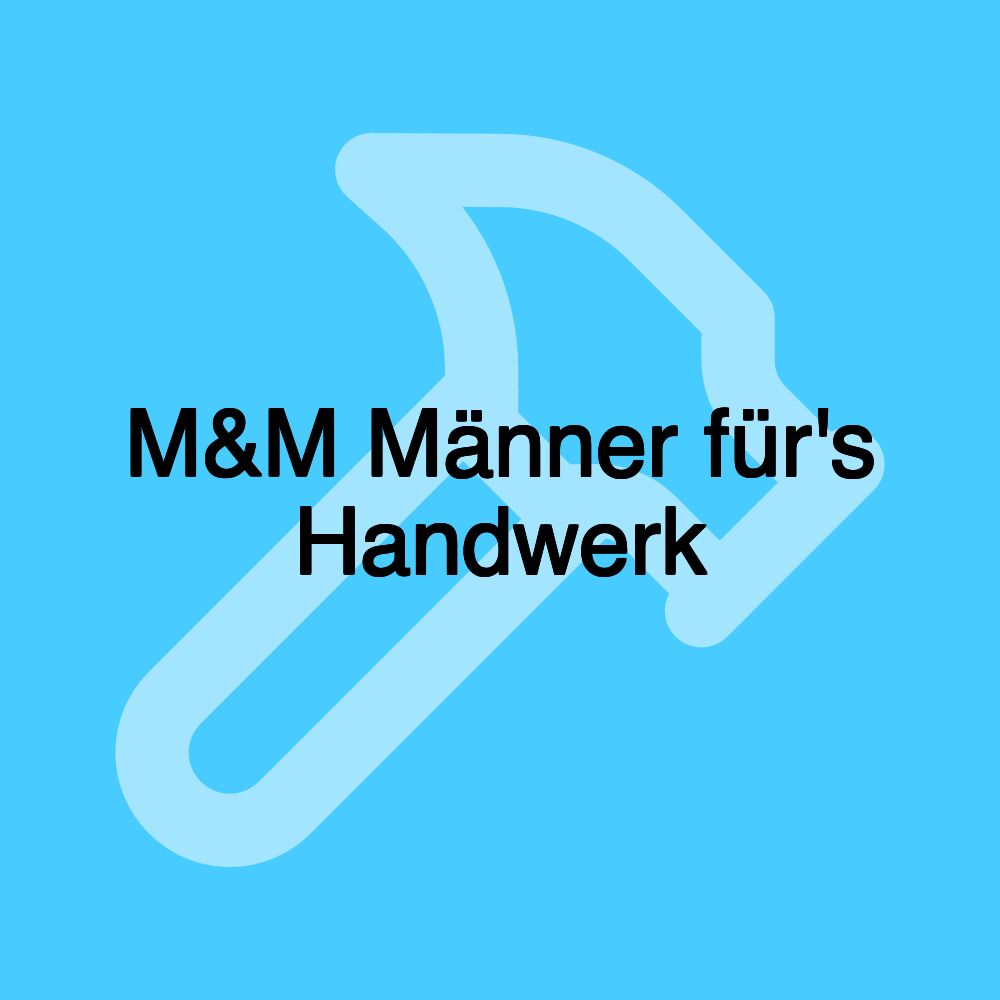 M&M Männer für's Handwerk