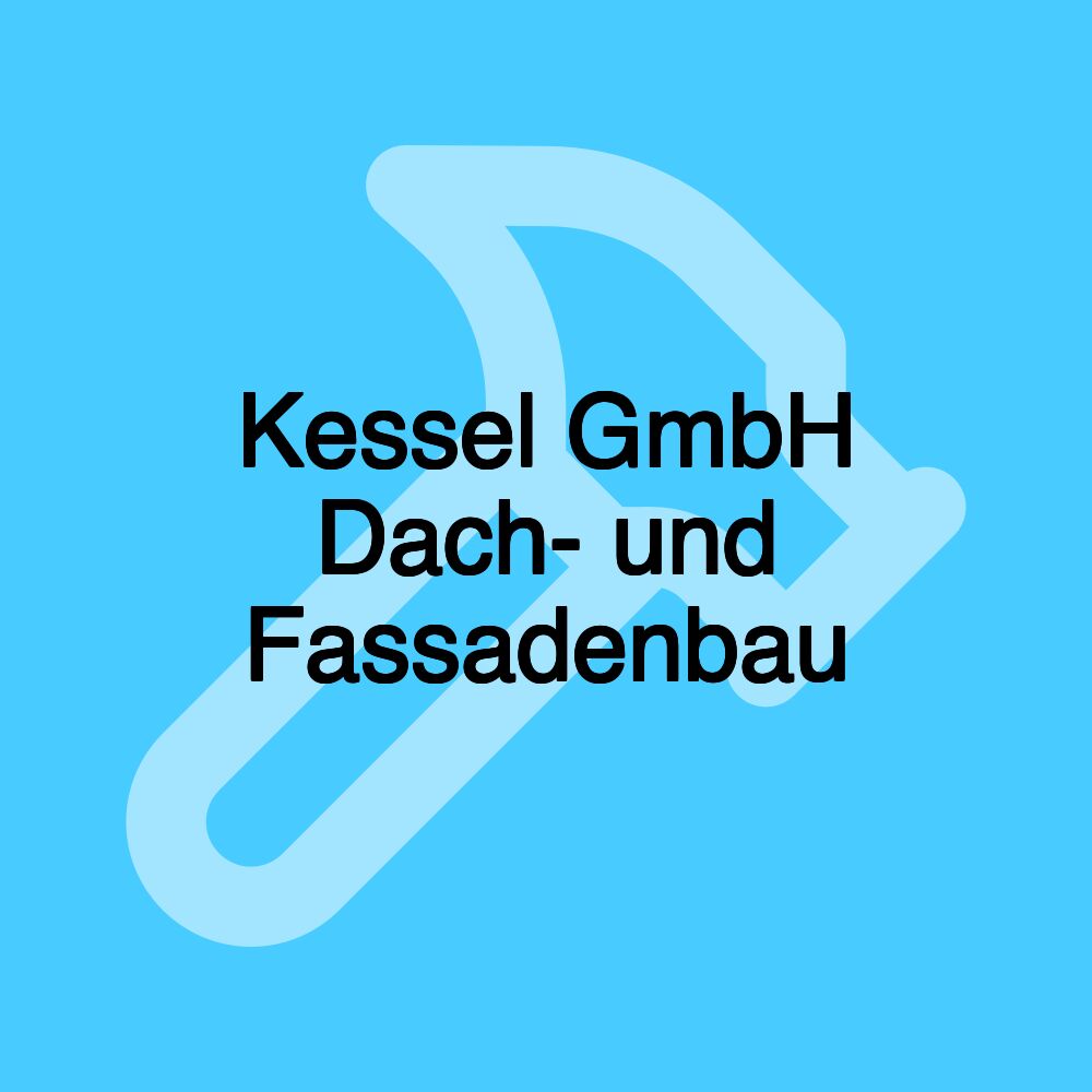 Kessel GmbH Dach- und Fassadenbau