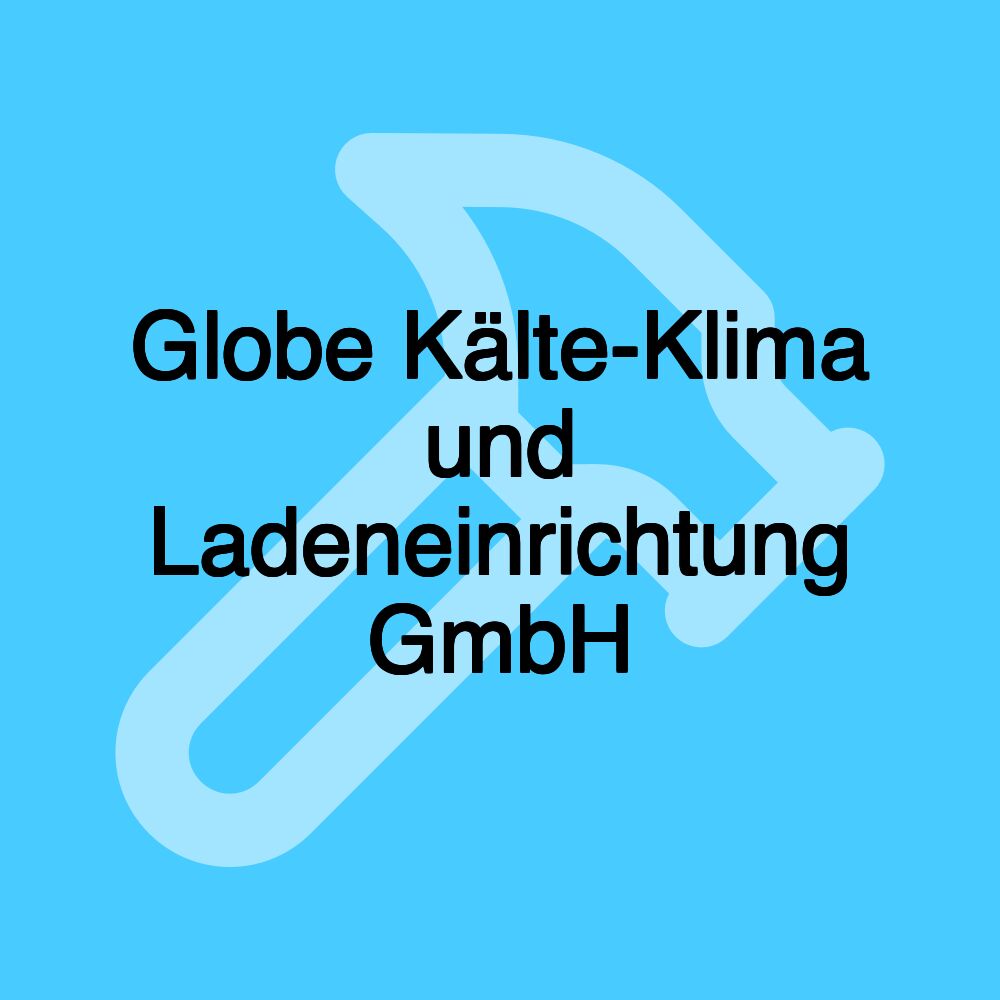 Globe Kälte-Klima und Ladeneinrichtung GmbH