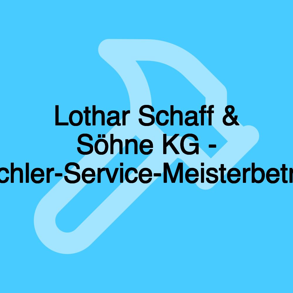 Lothar Schaff & Söhne KG - Tischler-Service-Meisterbetrieb