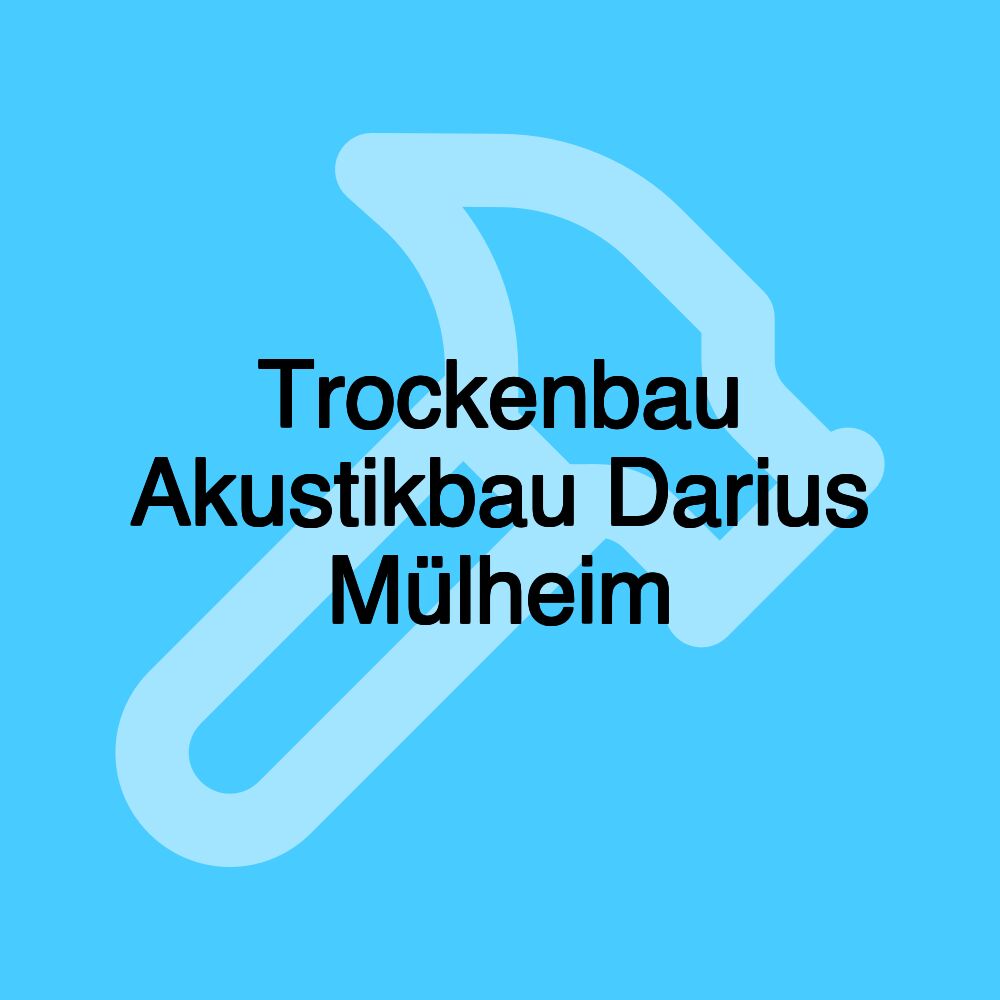 Trockenbau Akustikbau Darius Mülheim