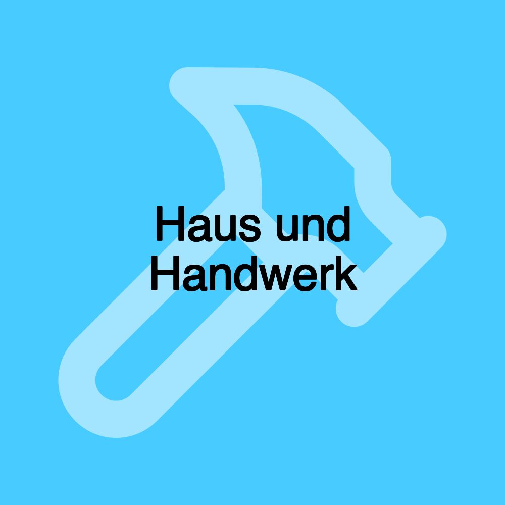 Haus und Handwerk