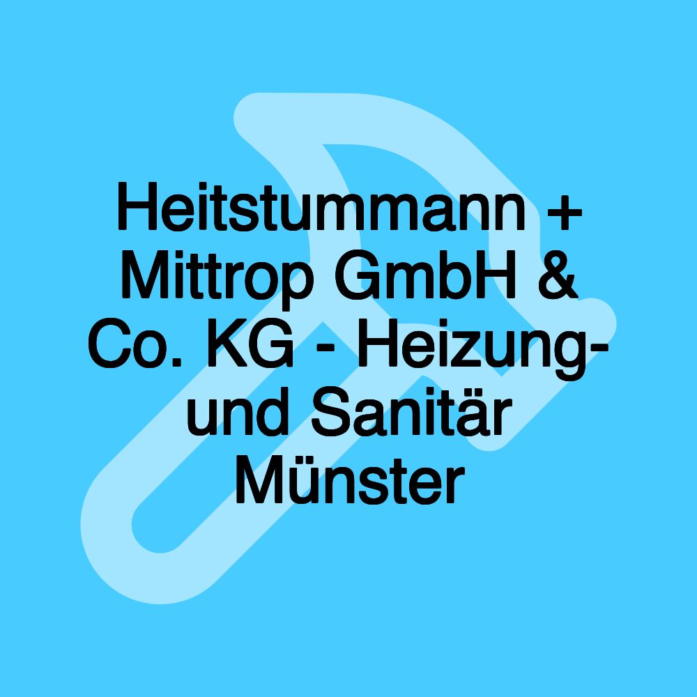 Heitstummann + Mittrop GmbH & Co. KG - Heizung- und Sanitär Münster