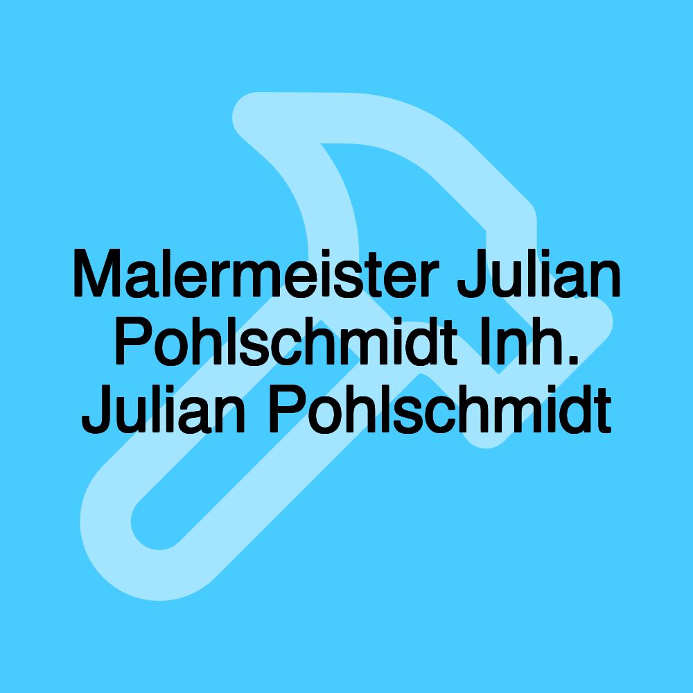 Malermeister Julian Pohlschmidt Inh. Julian Pohlschmidt