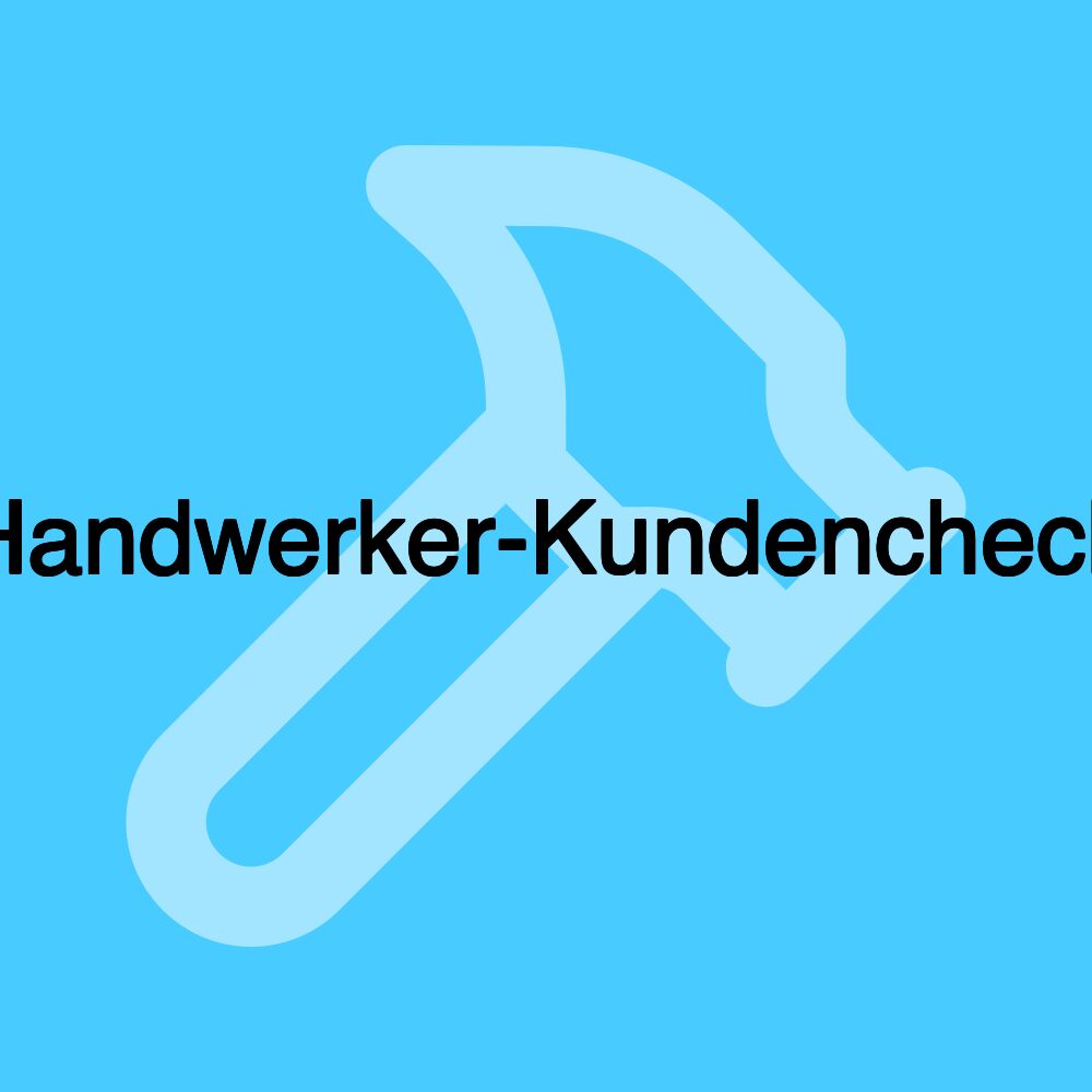 Handwerker-Kundencheck