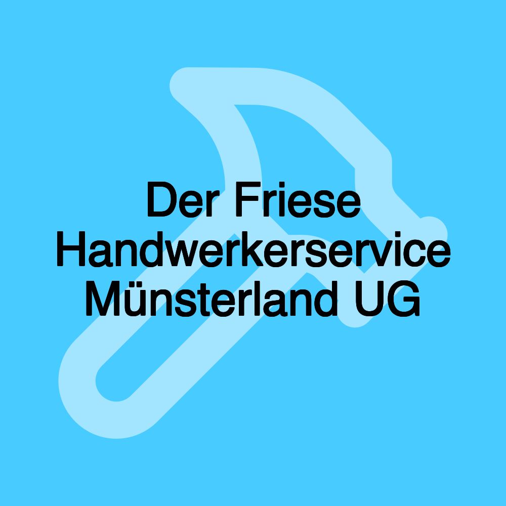 Der Friese Handwerkerservice Münsterland UG