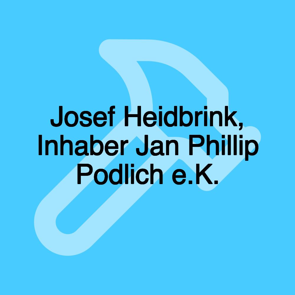 Josef Heidbrink, Inhaber Jan Phillip Podlich e.K.