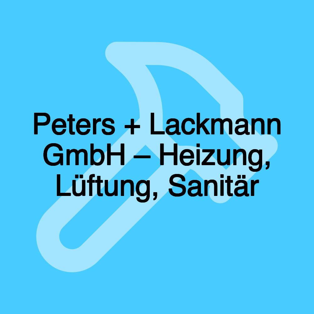 Peters + Lackmann GmbH – Heizung, Lüftung, Sanitär