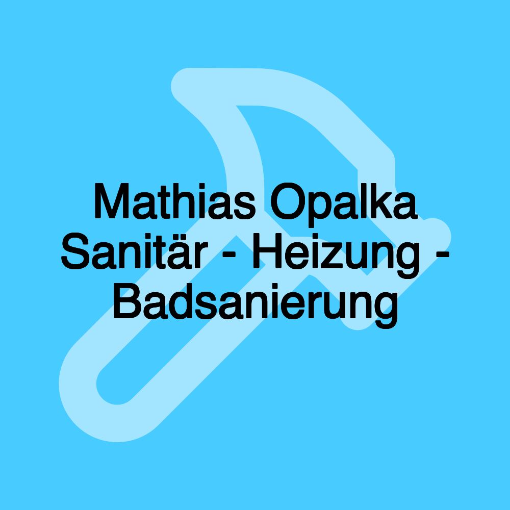 Mathias Opalka Sanitär - Heizung - Badsanierung