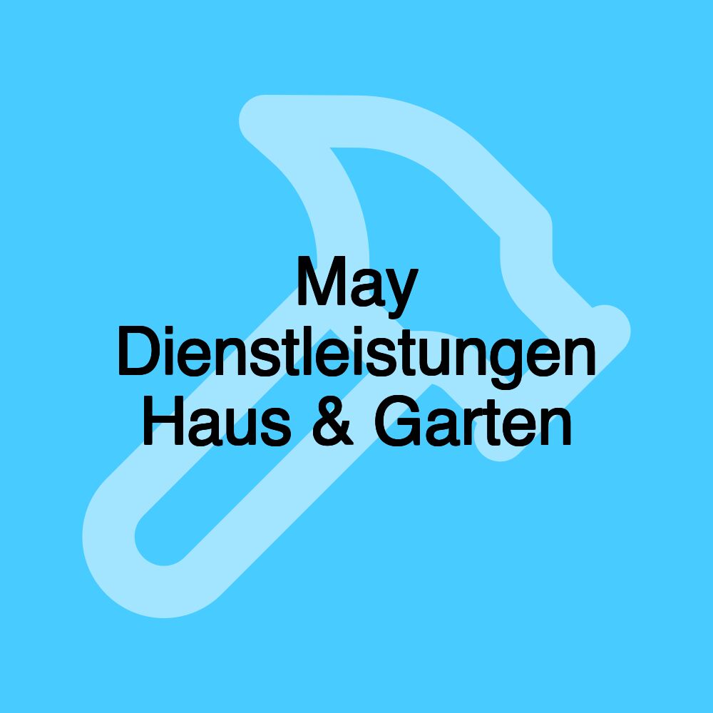 May Dienstleistungen Haus & Garten