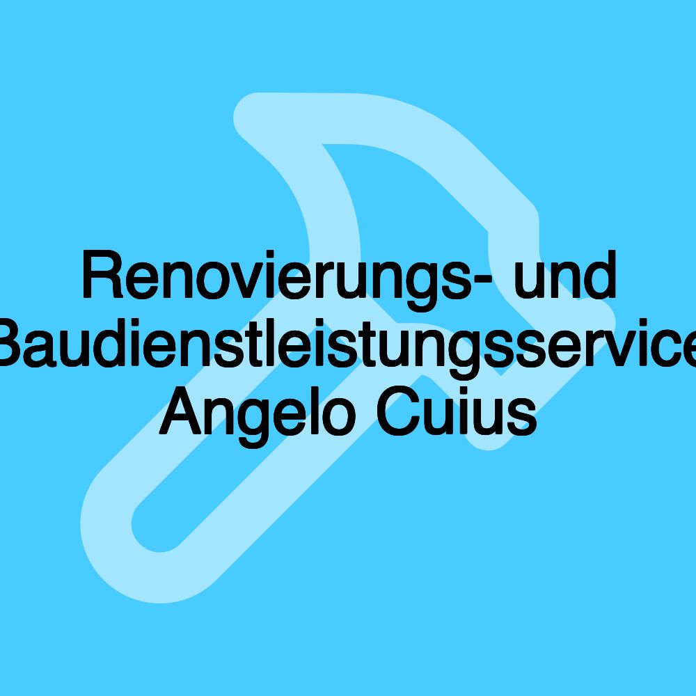 Renovierungs- und Baudienstleistungsservice Angelo Cuius