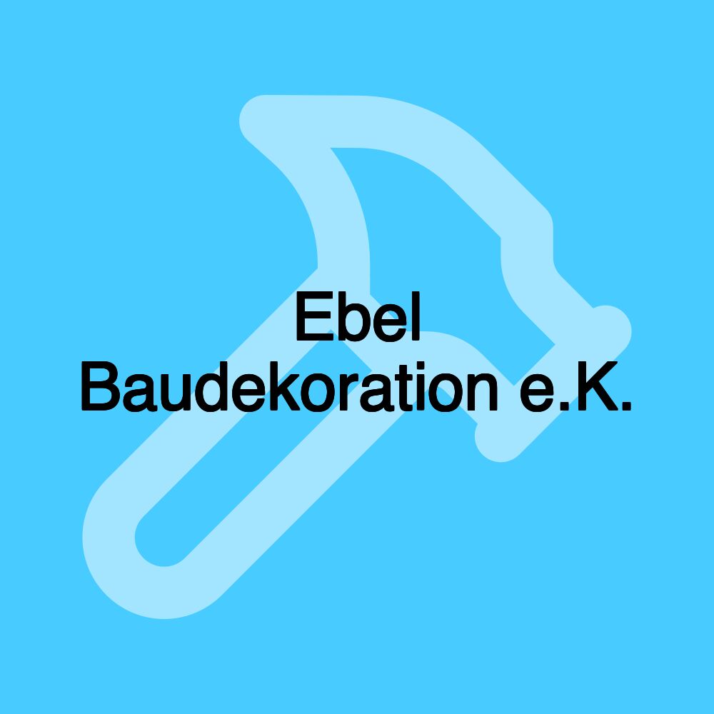 Ebel Baudekoration e.K.