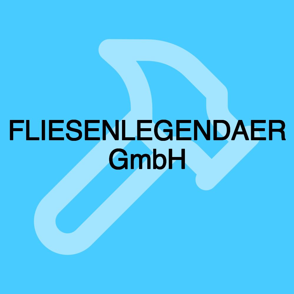 FLIESENLEGENDAER GmbH