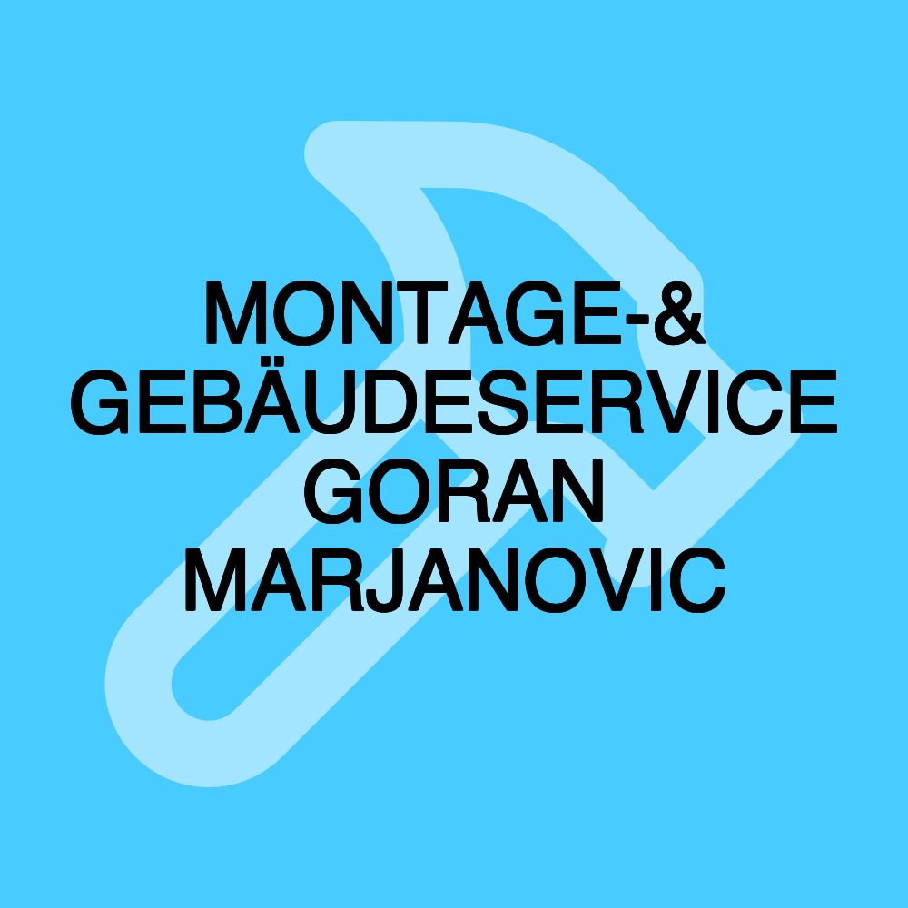 MONTAGE-& GEBÄUDESERVICE GORAN MARJANOVIC