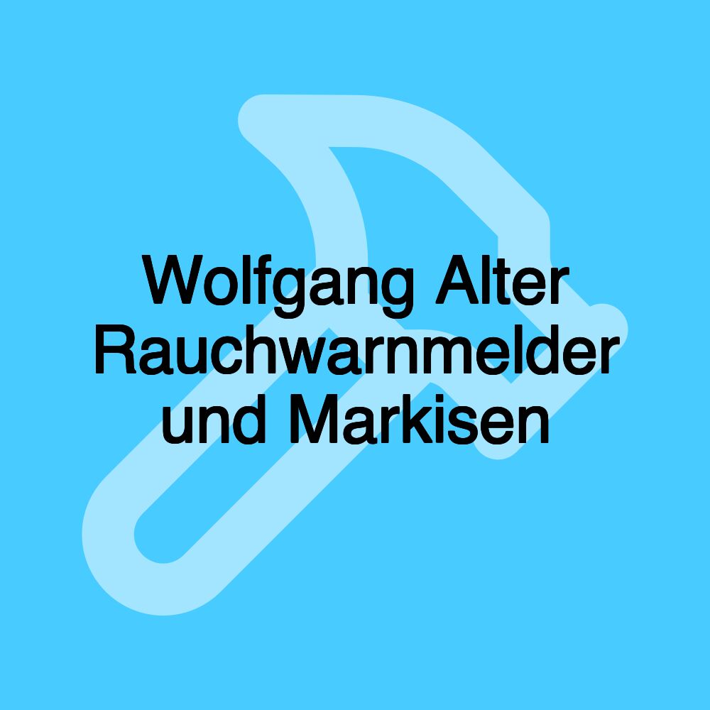 Wolfgang Alter Rauchwarnmelder und Markisen