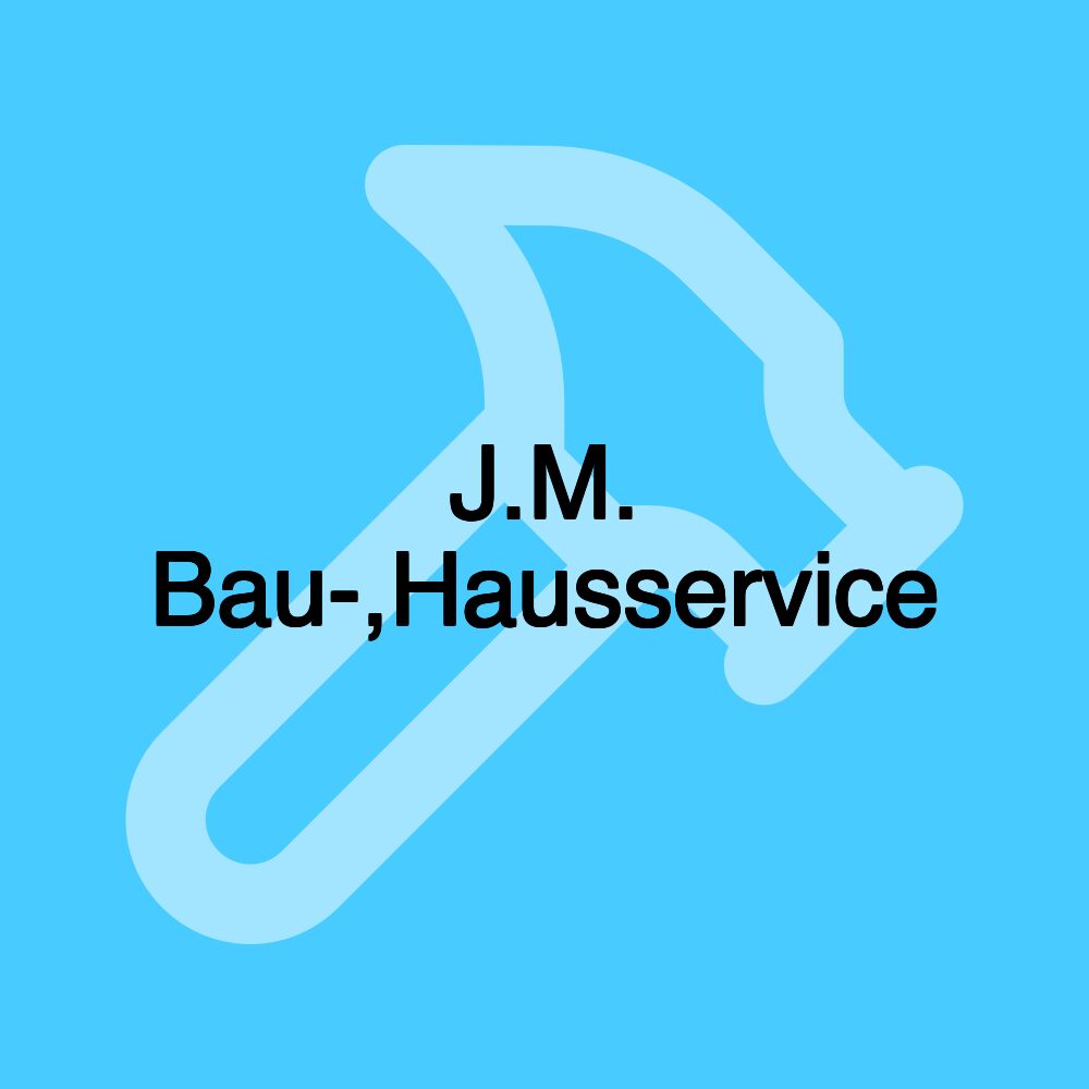 J.M. Bau-,Hausservice