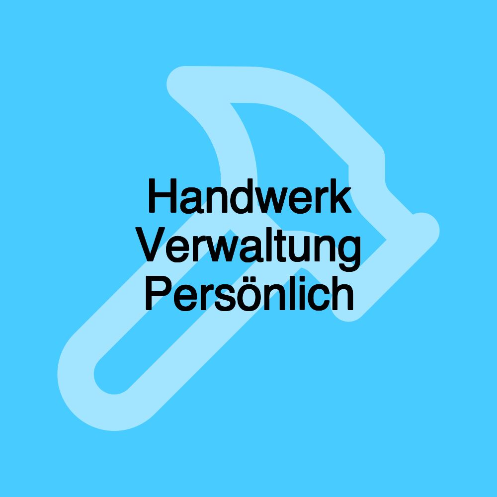 Handwerk Verwaltung Persönlich