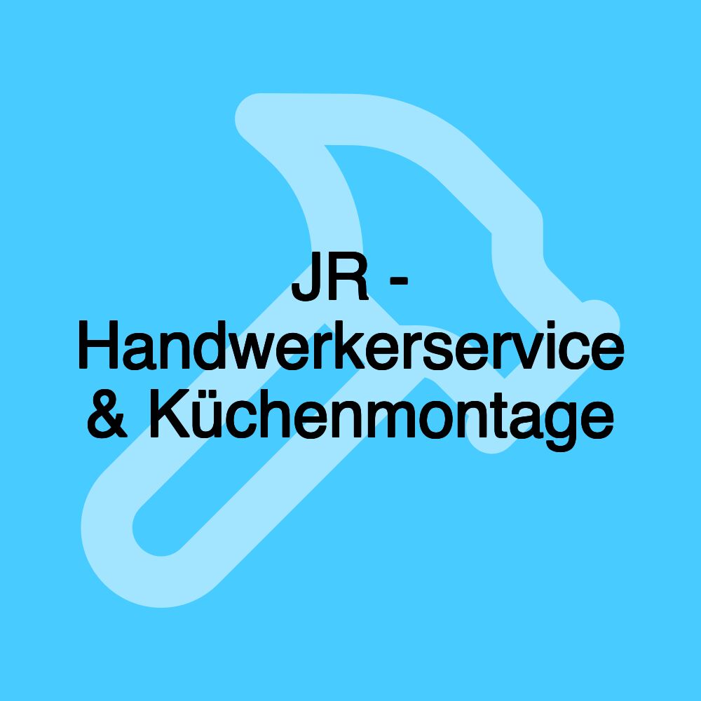 JR - Handwerkerservice & Küchenmontage