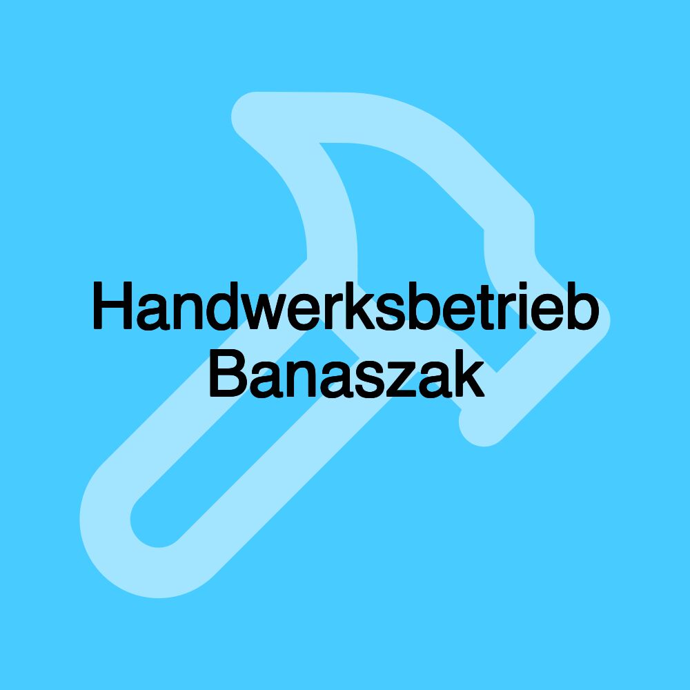 Handwerksbetrieb Banaszak