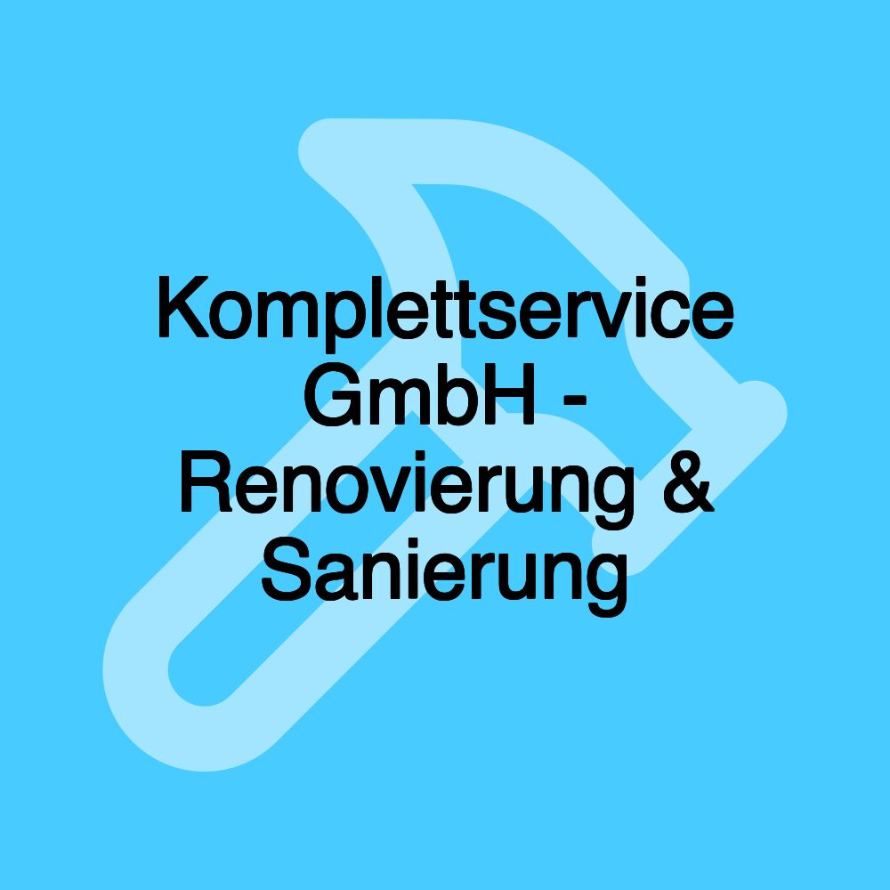 Komplettservice GmbH - Renovierung & Sanierung