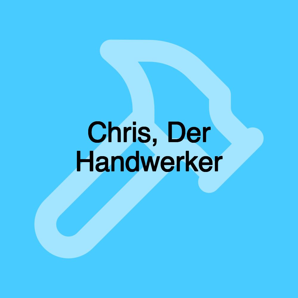 Chris, Der Handwerker