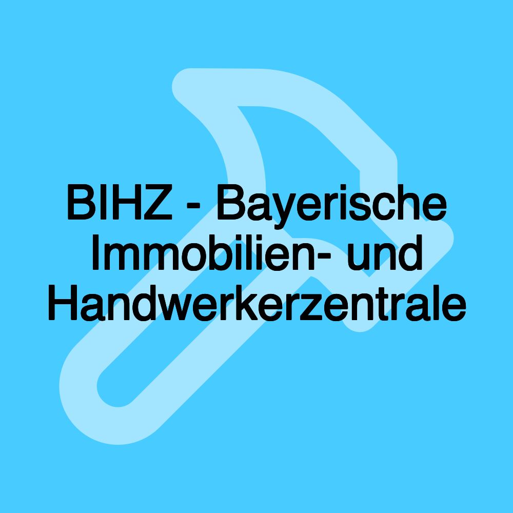 BIHZ - Bayerische Immobilien- und Handwerkerzentrale