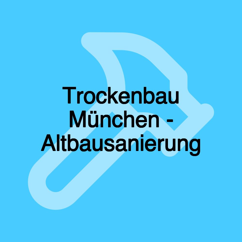 Trockenbau München - Altbausanierung