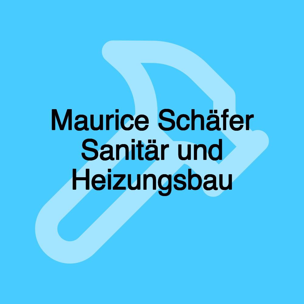 Maurice Schäfer Sanitär und Heizungsbau