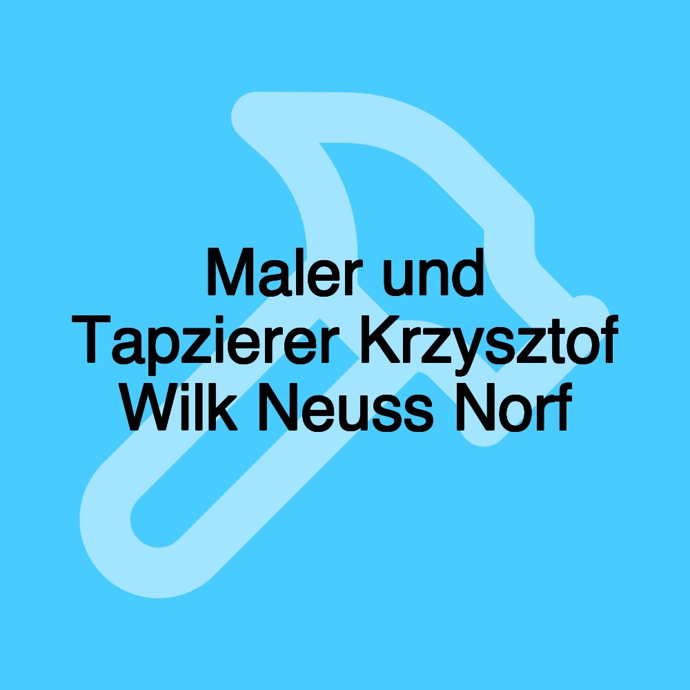 Maler und Tapzierer Krzysztof Wilk Neuss Norf